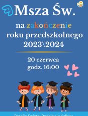MSZA ŚW. NA ZAKOŃCZENIE ROKU PRZEDSZKOLNEGO 2023/2024r.