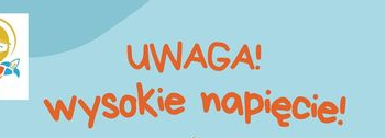 UWAGA! WYSOKIE NAPIĘCIE